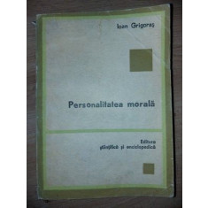 Personalitatea morala- Ioan Grigoras