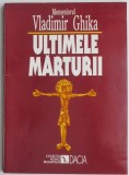 Ultimele marturii &ndash; Vladimir Ghika