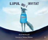 Lupul nu-i invitat | Avril McDonald, Curtea Veche Publishing