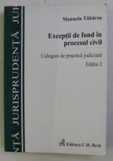 EXCEPTII DE FOND IN PROCESUL CIVIL , CULEGERE DE PRACTICA JUDICIARA ED. a - II - a de MANUELA TABARAS , 2009 foto