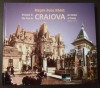 Magda Buce Răduț - Trecutul &icirc;n Craiova de astăzi (ediția a II-a; ed. bilingvă)
