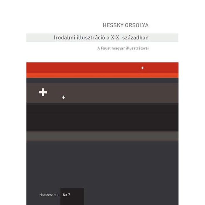 Irodalmi illusztr&aacute;ci&oacute; a XIX. sz&aacute;zadban &ndash; A Faust magyar illusztr&aacute;torai - Hessky Orsolya