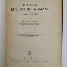 ISTORIA LITERATURII ROMANE - EPOCA VECHE de SEXTIL PUSCARIU , EDITIA A TREIA , 1936 * LEGATURA VECHE