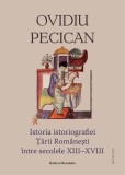 Istoria Istoriografiei Tarii Romanesti Secolele XIII-XVIII Ratio et Revelatio Paperback Brosat