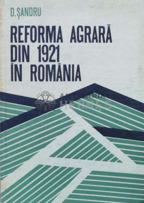 Reforma agrara din 1921 in Romania - 1975 - D. Sandru ($L228) foto