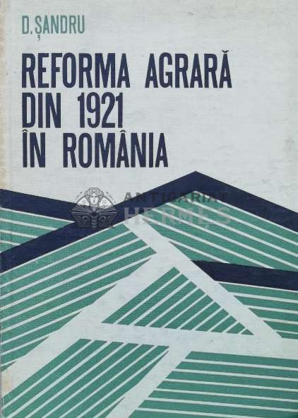 Reforma agrara din 1921 in Romania - 1975 - D. Sandru ($L228)