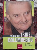 ✅ 📚 VIAȚA LUI IRINEL COLUMBEANU DE TACHE * EDITURA NV PRESS 2006 * COLECȚIA CARTEA DE WEEKEND * STARE BUNĂ * 168 DE PAGINI * CELE MAI BUNE CĂRȚI