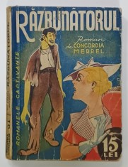 RAZBUNATORUL , roman de CONCORDIA MERREL , SERIA &#039; ROMANE CAPTIVANTE &#039; NR. 31 , EDITIE INTERBELICA