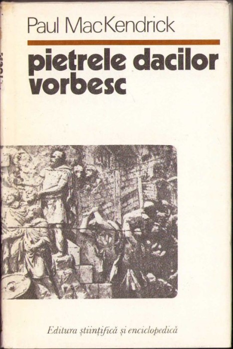 C719 Pietrele dacilor vorbesc de Paul McKendrick, 1978, Editura Științifică și Enciclopedică, București