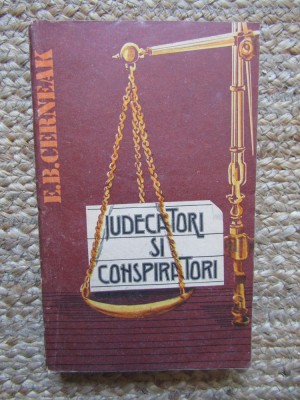 Judecatori si conspiratori - E. B. Cerneak - Carte Politica foto