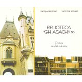 Nicolae Busuioc, Vicentiu Donose - Biblioteca &quot;Gh. Asachi&quot; - 80. O istorie de suflet si de minte - 137222