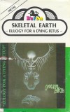 Skeletal Earth - Eulogy For A Dying Fetus Caseta audio Baron Music Stare Foarte Buna