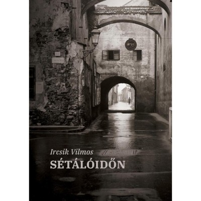 S&amp;eacute;t&amp;aacute;l&amp;oacute;időn - Ircsik Vilmos foto