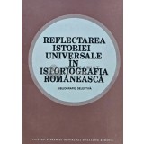 Reflectarea istoriei universale in istoriografia romaneasca - 1986 - Stefan Stefanescu (coord.) (AS41)