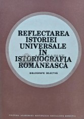 Reflectarea istoriei universale in istoriografia romaneasca - 1986 - Stefan Stefanescu (coord.) (AS41)