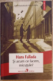 SI ACUM CE FACEM, MICUTULE?-HANS FALLADA-359141