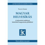 Magyar helyes&iacute;r&aacute;s - A helyes&iacute;r&aacute;si szab&aacute;lyzat k&ouml;z&eacute;rthető magyar&aacute;zata p&eacute;ld&aacute;kkal - Tak&aacute;cs G&aacute;bor