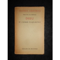 HANS URS VON BALTHASAR - DUMNEZEU SI OMUL DE AZI 1958, editie in limba franceza