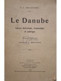 C. I. Baicoianu - Le danube - Apercu historique, economique et politique (Editia: 1917)