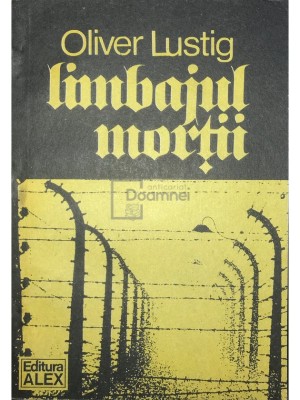 Oliver Lustig - Limbajul mortii (Editia: 1990) foto