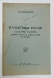MANASTIREA VIEROS DIN JUDETUL MUSCEL , CTITORIA MARILOR SI VITEJILOR BOIERI DIN GOLESTI de ST.. NICOLAESCU , 1936