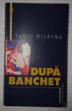 CY - Yukio MISHIMA &quot;Dupa Banchet&quot; / Editura Humanitas 2004