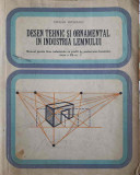 DESEN TEHNIC SI ORNAMENTAL IN INDUSTRIA LEMNULUI. MANUAL PENTRU LICEE INDUSTRIALE CU PROFIL DE PRELUCRAREA LEMNU