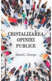 Cristalizarea opiniei publice - Edward L. Bernays