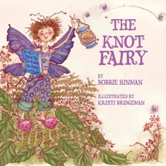 The Knot Fairy: Winner of 7 Children's Picture Book Awards