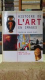 Histoire de l'art en images, Gilles Plazy, Editura Loisirs, 1999, 192 pagini, Editie Ilustrata, Carte Stare Buna