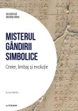 Misterul gandirii simbolice. Creier, limbaj si evolutie. Volumul 9. Descopera Neurostiinta