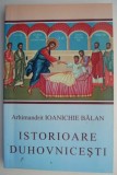 Istorioare Duhovnicesti - Ioanichie Balan - Carte Beletristica Religioasa