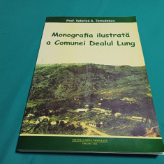 MONOGRAFIA ILUSTRATĂ A COMUNIE DEALUL LUNG * VALERICĂ A. TOMULESCU *2013 *