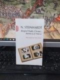 N. Steinhardt despre Eliade, Cioran, Ionescu și Noica, ediție &icirc;ngrijită de Florian Roatiș, Polirom, Iași și București 2017, 024