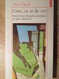 CINE, CE SI DE CE? INTERVIURI DESPRE POLITICA SI ALTE TABUURI-DAN PAVEL