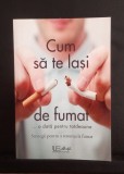 Cum te lași de fumat o dată pentru totdeauna