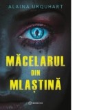 Macelarul din mlastina - Alaina Urquhart