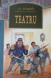 Teatru - Ion Luca Caragiale, Editura Corint, 2003, Colectia Clasici Romani, 293 Pagini, Carte Beletristica