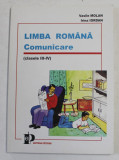 LIMBA ROMANA , COMUNICARE , CLASELE III - IV de VASILE MOLAN si IRINA IORDAN , 1998