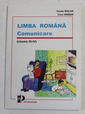 LIMBA ROMANA , COMUNICARE , CLASELE III - IV de VASILE MOLAN si IRINA IORDAN , 1998 foto