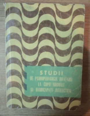 Studii de psihopedagogia invatarii la copii normali si handicapati intelectuali foto