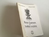 FLORIN MIHAESCU/ ROXANA CRISTIAN, RENE GUENON SI TRADITIA CRESTINA