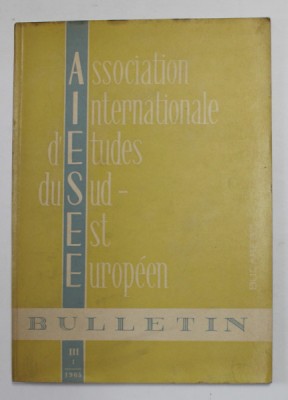 ASSOCIATION INTERNATIONALE D &amp;#039;ETUDES DU SUD - EST EUROPEEN , BUCAREST , BULLETIN , III , NR. 1 , 1965 foto