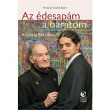 Az &eacute;desap&aacute;m, a bar&aacute;tom - A boldog fi&uacute;k titka - Andr&eacute; Stern