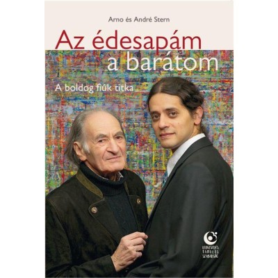 Az &amp;eacute;desap&amp;aacute;m, a bar&amp;aacute;tom - A boldog fi&amp;uacute;k titka - Andr&amp;eacute; Stern foto