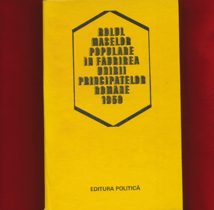&quot;Rolul maselor populare in faurirea Unirii Principatelor Romane (1859)&quot;