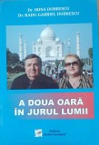 CARTEA - A DOUA OARA IN JURUL LUMII - IRINA și RADU GABRIEL-DOBRESCU