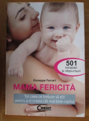 G. Ferrari - Mama fericita. Tot ce trebuie sa stii ... foto