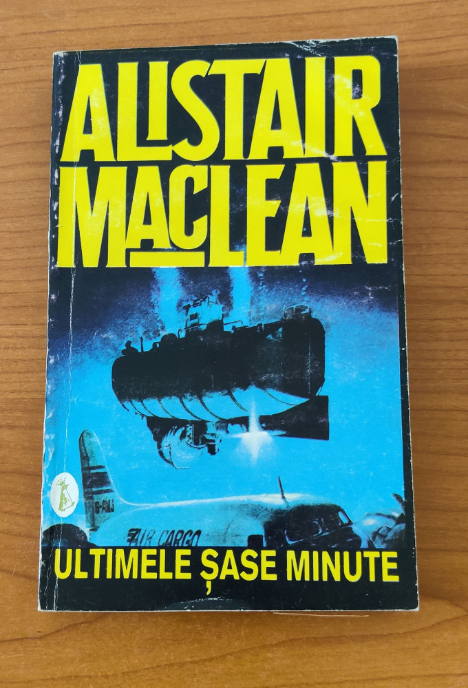 Ultimele șase minute - Alistair MacLean | Okazii.ro