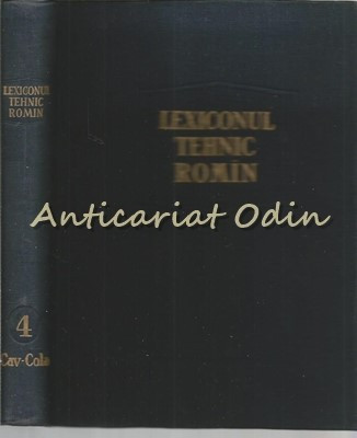 Lexiconul Tehnic Romin. Elaborare Noua - IV (Cav-Cola) - Remus Radulet |  Okazii.ro